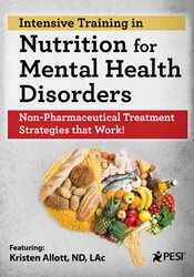 Kristen Allott - 2-Day Intensive Training in Nutrition for Mental Health Disorders - Non-Pharmaceutical Treatment Strategies that Work!