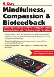 Urszula Klich - 2-Day Mindfulness, Compassion & Biofeedback - Evidence-Based Strategies to Improve Self-Regulation & Stress Reduction in Clients with PTSD, Anxiety, Chronic Pain & More