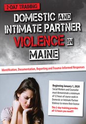 Katelyn Baxter-Musser - Domestic and Intimate Partner Violence in Maine - Identification, Documentation, Reporting and Trauma-Informed Responses