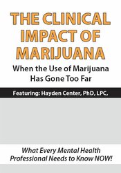 Hayden Center - The Clinical Impact of Marijuana - When the Use of Marijuana Has Gone Too Far