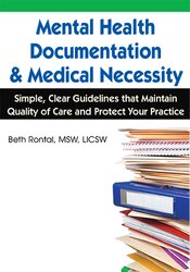Beth Rontal - Mental Health Documentation & Medical Necessity - Simple, Clear Guidelines that Maintain Quality of Care and Protect Your Practice