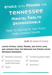 Terry Casey - Ethics with Minors for Tennessee Mental Health Professionals - How to Navigate the Most Challenging Issues