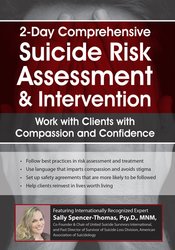 Sally Spencer-Thomas - 2-Day Comprehensive Suicide Risk Assessment & Intervention - Work with Clients with Compassion and Confidence