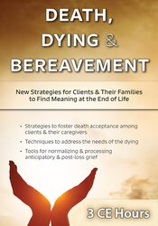 Ligia M Houben - Death, Dying & Bereavement - New Strategies for Clients & Their Families to Find Meaning at the End of Life