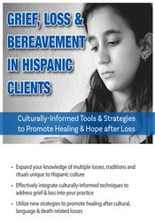 Ligia M Houben - Grief, Loss & Bereavement in Hispanic Clients - Culturally-Informed Tools & Strategies to Promote Healing & Hope after Loss