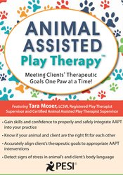 Tara Moser - Animal-Assisted Play Therapy® - Meeting Clients’ Therapeutic Goals One Paw at a Time!