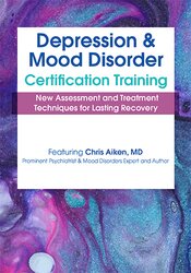 Chris Aiken - 2-Day - Depression and Mood Disorder Certification Training - New Assessment and Treatment Techniques for Lasting Recovery