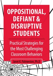 Janet Palmerston - Oppositional, Defiant & Disruptive Students - Practical Strategies for the Most Challenging Classroom Behaviors