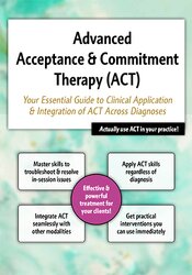 Michael C. May - 2-Day Advanced Acceptance & Commitment Therapy - Your Essential Guide to Clinical Application & Integration of ACT Across Diagnoses