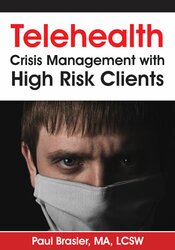 Paul Brasler - Telehealth - Crisis Management with High Risk Clients