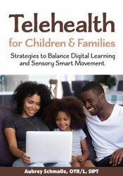 Aubrey Schmalle - Telehealth for Children and Families - Strategies to Balance Digital Learning and Sensory Smart Movement