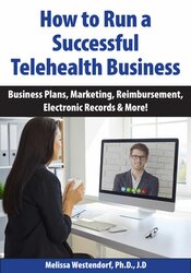 Melissa Westendorf - How to Run a Successful Telehealth Business - Business Plans, Marketing, Reimbursement, Electronic Records & More!