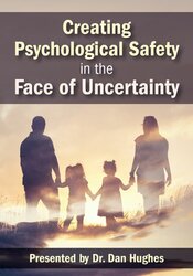 Daniel A. Hughes - Creating Psychological Safety in the Face of Uncertainty - Family Based Interventions and Skills