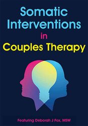 Deborah J Fox - Somatic Interventions in Couples Therapy