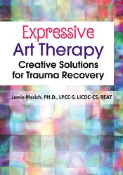 Jamie Marich - Expressive Art Therapy - Creative Solutions for Trauma Recovery