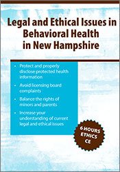Biron Bedard, Nicholas F. Casolaro - Legal & Ethical Issues in Behavioral Health in New Hampshire