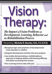 Michele R. Bessler - Vision Therapy - The Impact of Vision Problems on Development, Learning, Behavior and the Rehabilitation Process