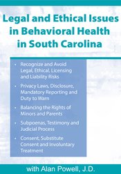 R. Alan Powell - Legal & Ethical Issues in Behavioral Health in South Carolina