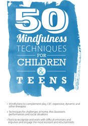 Christopher Willard - 50 Mindfulness Techniques for Children & Teens