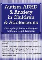 Mim Ochsenbein - Autism, ADHD and Anxiety in Children and Adolescents - Cutting-Edge Sensory Strategies for Mental Health Treatment