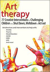 Laura Dessauer - Art Therapy - 77 Creative Interventions for Challenging Children who Shut Down, Meltdown, or Act Out