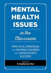 Jay Berk - Mental Health Issues in the Classroom - Practical Strategies for Helping Children and Adolescents Succeed