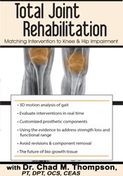 Chad M. Thompson - Total Joint Rehabilitation - Matching Intervention to Knee & Hip Impairment