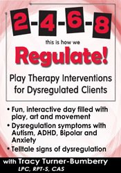 Tracy Turner-Bumberry - 2-4-6-8 This is How We Regulate! Play Therapy Interventions for Dysregulated Clients