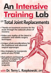 Terry Rzepkowski - An Intensive Training Lab on Total Joint Replacements