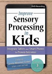 Lorelei Woerner-Eisner - Improve Sensory Processing in Kids - Integrate Tablets and Smart Phones for Proven Outcomes
