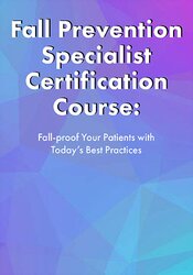 Michel (Shelly) Denes - Fall Prevention Specialist Certification Course - Fall-proof Your Patients with Today's Best Practices