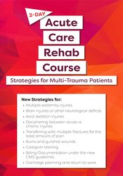 Steven Rankin - 2-Day - Acute Care Rehab Course - Strategies for Multi-Trauma Patients