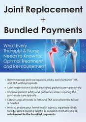 Mark Huslig - Joint Replacements + Bundled Payments - What Every Therapist & Nurse Needs to Know for Optimal Treatment and Reimbursement