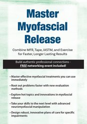 Jason Handschumacher - Master Myofascial Release - Combine MFR, Tape, IASTM, and Exercise for Faster, Longer Lasting Results