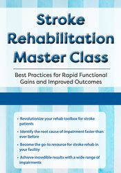 Jonathan Henderson - Stroke Rehabilitation Master Class - Best Practices for Rapid Functional Gains and Improved Outcomes