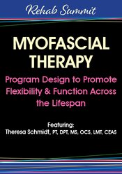 Theresa A. Schmidt - Myofascial Therapy - Program Design to Promote Flexibility & Function Across the Lifespan