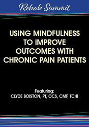 Clyde Boiston - Using Mindfulness to Improve Outcomes with Chronic Pain Patients