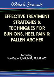 Sue DuPont - Effective Treatment Strategies & Techniques for Bunions, Heel Pain & Fallen Arches