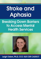 Leigh Odom - Stroke and Aphasia - Breaking Down Barriers to Access Mental Health Services