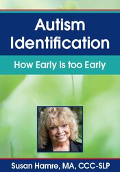 Susan Hamre - Autism Identification - How Early is too Early