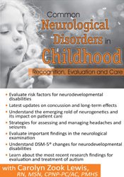 Carolyn Zook Lewis - Common Neurological Disorders in Childhood - Recognition, Evaluation and Care