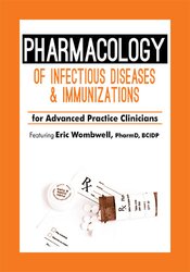 Eric Wombwell - Pharmacology of Infectious Diseases & Immunizations for Advanced Practice Clinicians