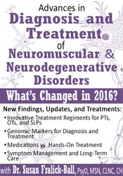 Susan Fralick-Ball - Advances in Diagnosis and Treatment of Neuromuscular & Neurodegenerative Disorders - What's Changed in 2016?