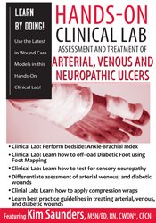 Kim Saunders - Hands-On Clinical Lab - Assessment and Treatment of Arterial, Venous and Neuropathic Ulcers