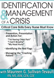 Sandy A Salicco - Identification & Management of a Crisis - Critical Care Skills Every Nurse Must Know