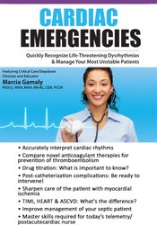 Marcia Gamaly - Cardiac Emergencies - Quickly Recognize Life-Threatening Dysrhythmias & Manage Your Most Unstable Patients