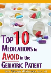 Steven Atkinson - Top Ten Medications to Avoid in the Geriatric Patient