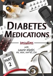 Laurie Klipfel - Diabetes Medications Part 2 - Insulins