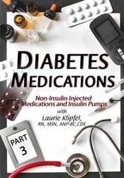 Laurie Klipfel - Diabetes Medications Part 3 - Non-Insulin Injected Medications and Insulin Pumps