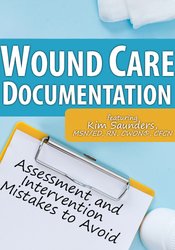 Kim Saunders - Wound Care Documentation - Assessment and Intervention Mistakes to Avoid